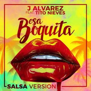 Esa Boquita (Salsa Version) - J Álvarez (Ft. Tito Nieves)