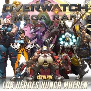 Overwatch Rap: Los Héroes Nunca Mueren - Keyblade (Ft. Asuna, HDub, Kinox, Maydawa, Miree & Sharkness)