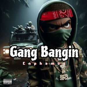 Gang Bangin - Enphamus