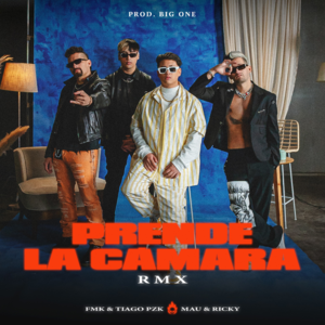 Prende la Cámara RMX - FMK, Tiago PZK & Mau y Ricky