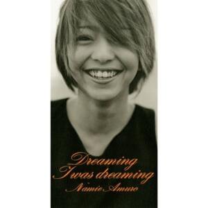 Dreaming I was dreaming - 安室奈美恵 (Namie Amuro)