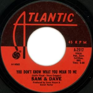 You Don’t Know What You Mean To Me - Sam & Dave