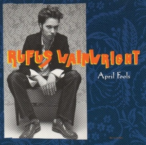 April Fools - Rufus Wainwright