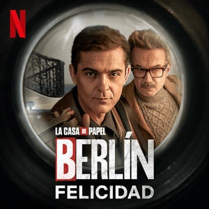 Felicidad (De La Serie ‘Berlín’ De Netflix) - Pedro Alonso (Ft. Tristan Ulloa)