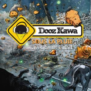 Sous la pluie - Dooz Kawa (Ft. Swift Guad)