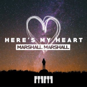 Here’s My Heart - Marshall Marshall