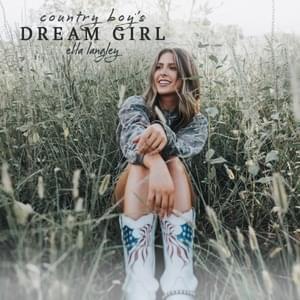 Country Boy’s Dream Girl - Ella Langley