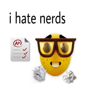 ​i hate nerds - Lil Soda Boi