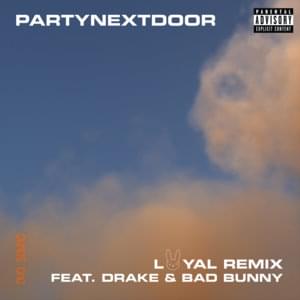 LOYAL (Remix) - PARTYNEXTDOOR (Ft. Bad Bunny & Drake)