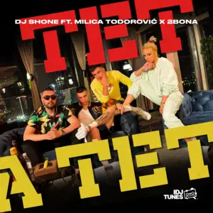 Tet A Tet - DJ Shone, Milica Todorović & 2Bona