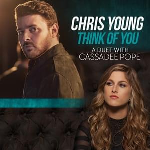 Think of You - Chris Young (Ft. Cassadee Pope)