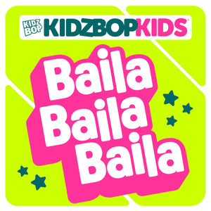 Baila Baila Baila - KIDZ BOP Kids