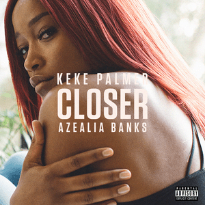 Closer - Keke Palmer (Ft. Azealia Banks)