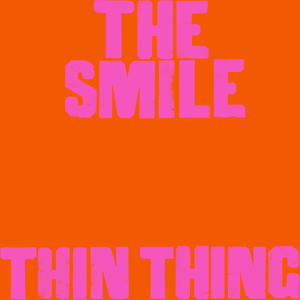 Thin Thing - The Smile