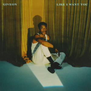 LIKE I WANT YOU - GIVĒON