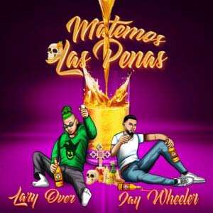 Matemos Las Penas - Lary Over & Jay Wheeler