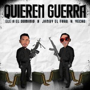 Quieren Guerra - Yecko, Ele A El Dominio & Jamby el Favo