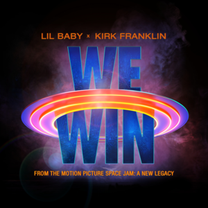 We Win - Lil Baby & Kirk Franklin