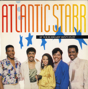 If Your Heart Isn’t In It - Atlantic Starr