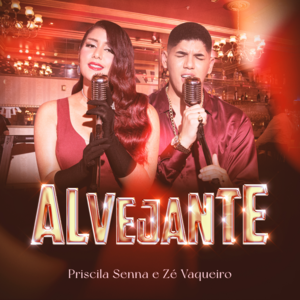 Alvejante - Priscila Senna (Ft. Zé Vaqueiro)