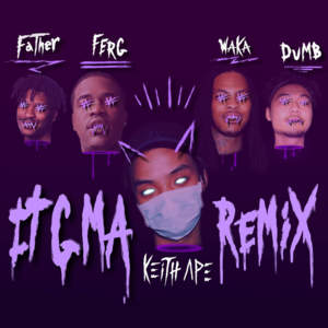 It G Ma (Remix) - Keith Ape (Ft. A$AP Ferg, Dumbfoundead, Father & Waka Flocka Flame)