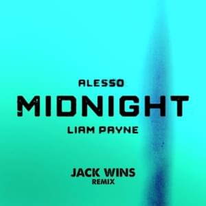 Midnight (Jack Wins Remix) - Alesso (Ft. Liam Payne)