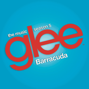 Barracuda (Glee Cast Version) - Glee Cast (Ft. Adam Lambert)