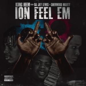 Ion Feel Em (Remix) - Kxng Heem (Ft. Jay Lewis & Sherwood Marty)