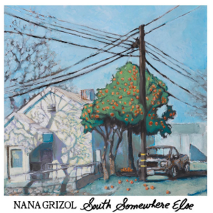 South Somewhere Else - Nana Grizol