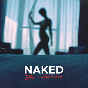 Naked - EBBY & Shadowkey