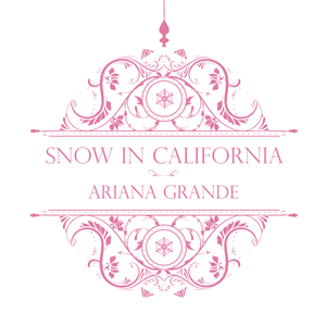 Snow In California - Ariana Grande