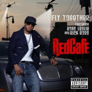 Fly Together - Red Cafe (Ft. Rick Ross & Ryan Leslie)