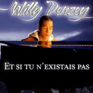 Et si tu n’existais pas - Willy Denzey