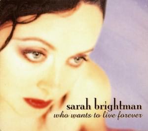 Who Wants to Live Forever - Sarah Brightman