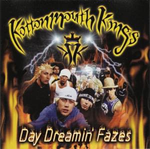 Day Dreamin’ Fazes - Kottonmouth Kings