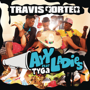 Ayy Ladies - Travis Porter (Ft. Tyga)