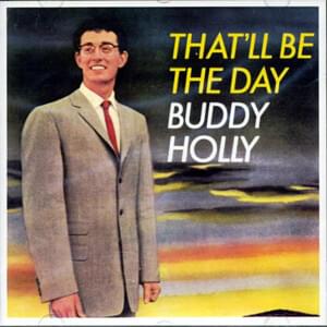 That’ll Be the Day - Buddy Holly