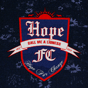 Call Me A Lioness - Hope FC (Ft. Al Greenwood, Ellie Rowsell, Highlyy, Jasmine Jethwa, Marika Hackman, Melanie C, Olivia Dean, Rachel Chinouriri, Rose Gray, Self Esteem & Shura)