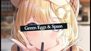 Green Eggs & Spam - Holo Bass (Ft. Amelia Watson)