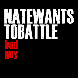 Bad Guy - NateWantsToBattle