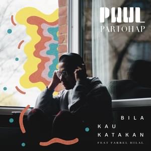 Bila Kau Katakan - Paul Partohap (Ft. Farrel Hilal)