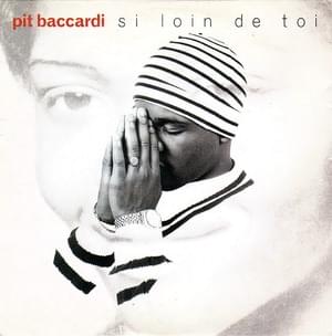 Si loin de toi - Pit Baccardi