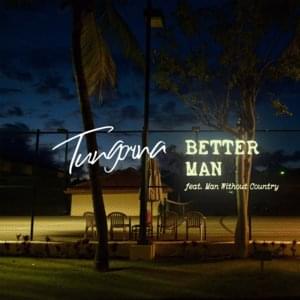 BETTER MAN - Tungorna (Ft. Man Without Country)