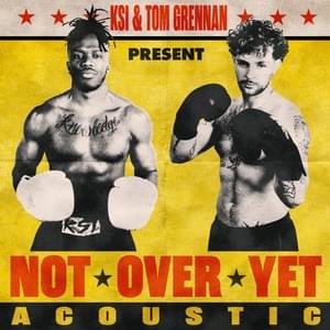 Not Over Yet (Acoustic) - KSI (Ft. Tom Grennan)