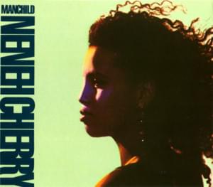 Manchild - Neneh Cherry