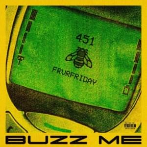 Buzz Me - 451 (Ft. FRVRFRIDAY)