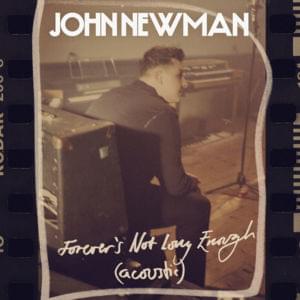 Forever’s Not Long Enough (Acoustic) - John Newman