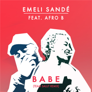 Babe (Team Salut Remix) - Emeli Sandé (Ft. Afro B)