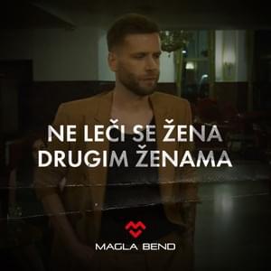 Ne leči se žena drugim ženama - Magla Bend