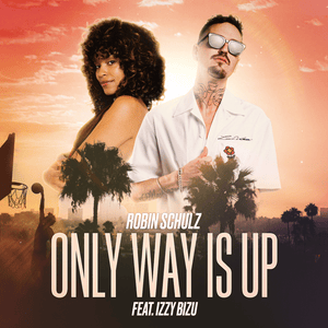 Only Way Is Up - Robin Schulz (Ft. Izzy Bizu)